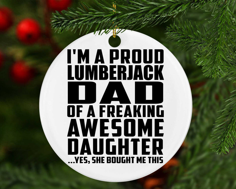 Proud Lumberjack Dad Of Awesome Daughter - Circle Ornament
