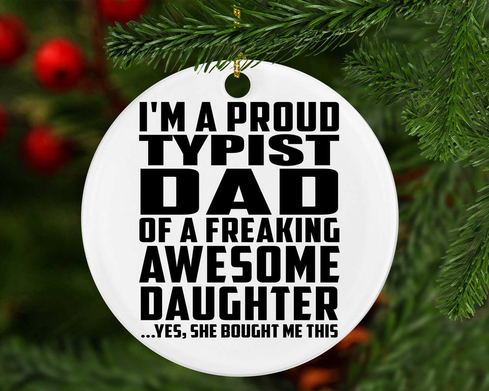 Proud Typist Dad Of Awesome Daughter - Circle Ornament