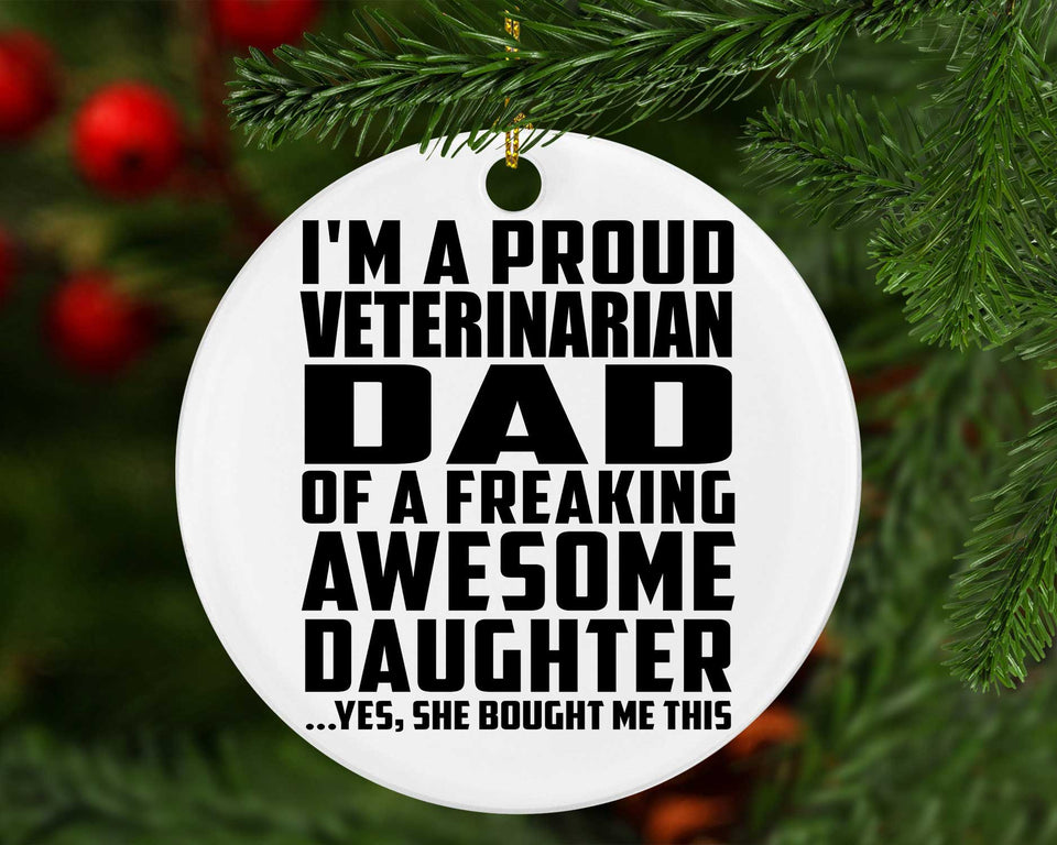 Proud Veterinarian Dad Of Awesome Daughter - Circle Ornament