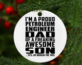 Proud Petroleum Engineer Dad Of Awesome Son - Circle Ornament