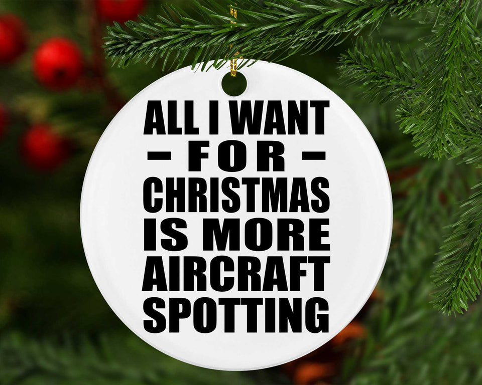 All I Want For Christmas Is More Aircraft Spotting - Circle Ornament