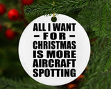 All I Want For Christmas Is More Aircraft Spotting - Circle Ornament