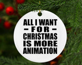 All I Want For Christmas Is More Animation - Circle Ornament
