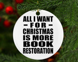 All I Want For Christmas Is More Book Restoration - Circle Ornament