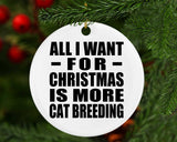 All I Want For Christmas Is More Cat Breeding - Circle Ornament