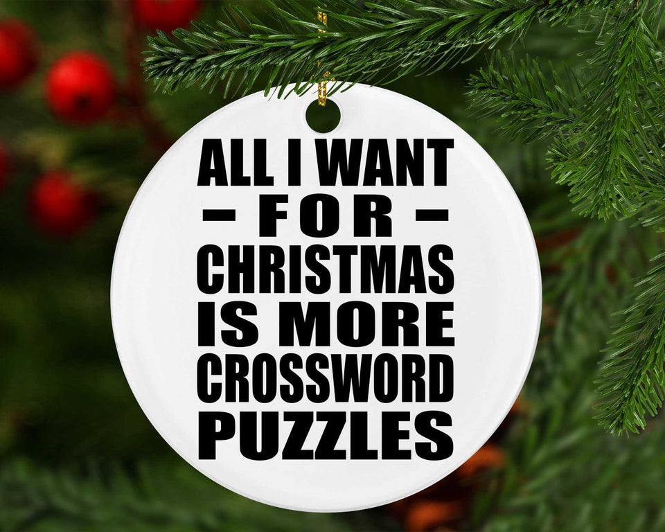 All I Want For Christmas Is More Crossword Puzzles - Circle Ornament