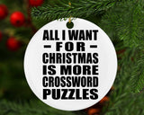 All I Want For Christmas Is More Crossword Puzzles - Circle Ornament