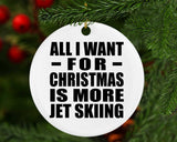All I Want For Christmas Is More Jet Skiing - Circle Ornament