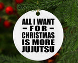All I Want For Christmas Is More Jujutsu - Circle Ornament