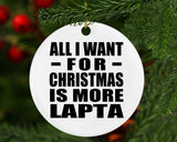 All I Want For Christmas Is More Lapta - Circle Ornament