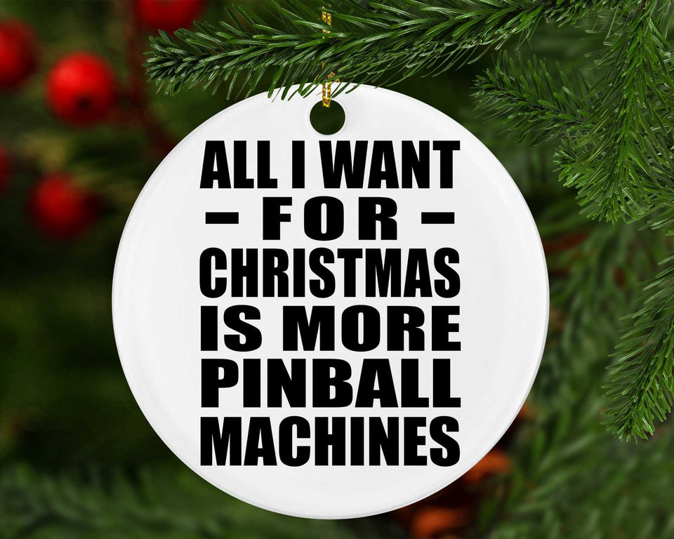 All I Want For Christmas Is More Pinball Machines - Circle Ornament