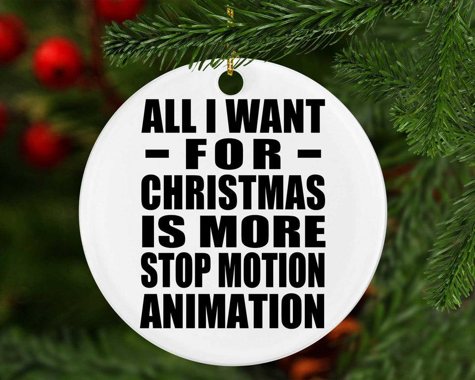 All I Want For Christmas Is More Stop Motion Animation - Circle Ornament