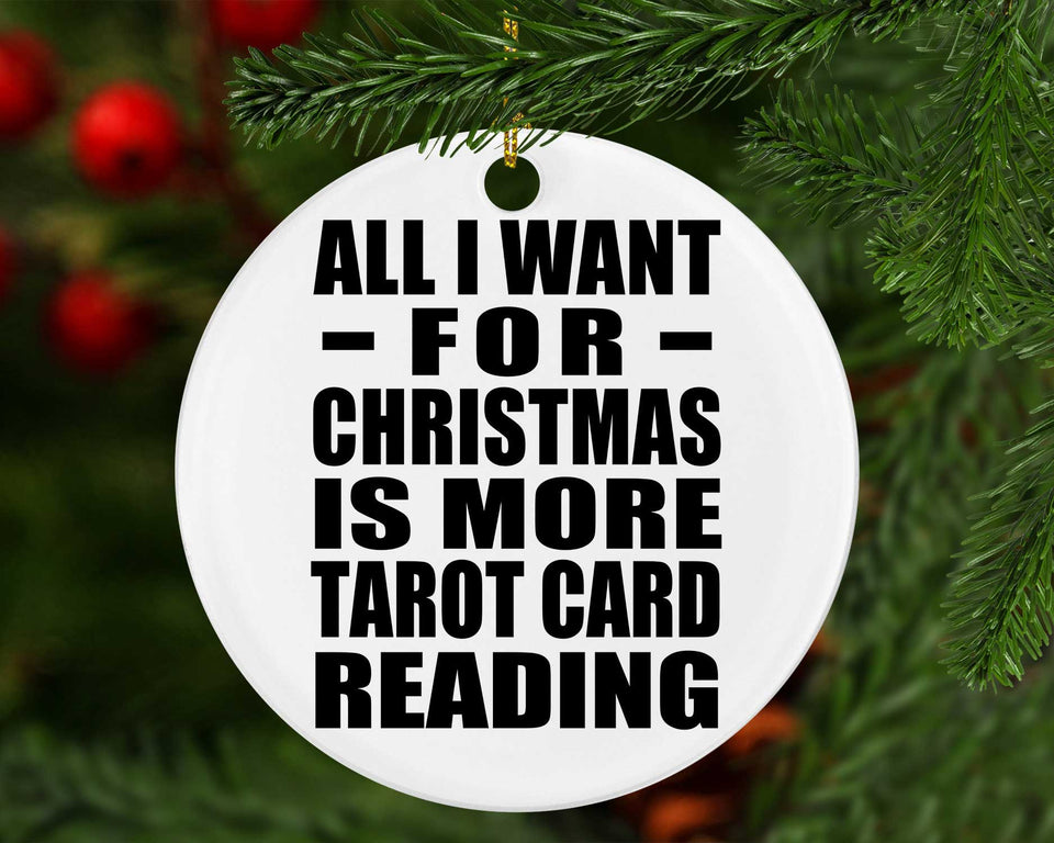 All I Want For Christmas Is More Tarot Card Reading - Circle Ornament