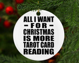 All I Want For Christmas Is More Tarot Card Reading - Circle Ornament