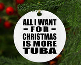 All I Want For Christmas Is More Tuba - Circle Ornament