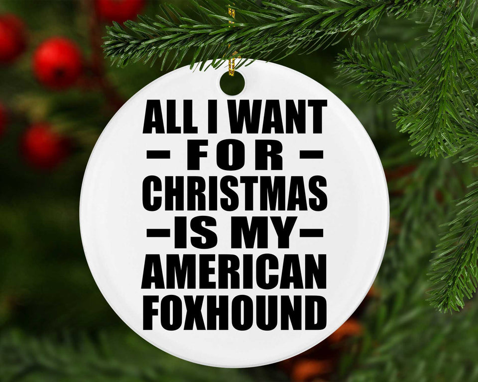 All I Want For Christmas Is My American Foxhound - Circle Ornament