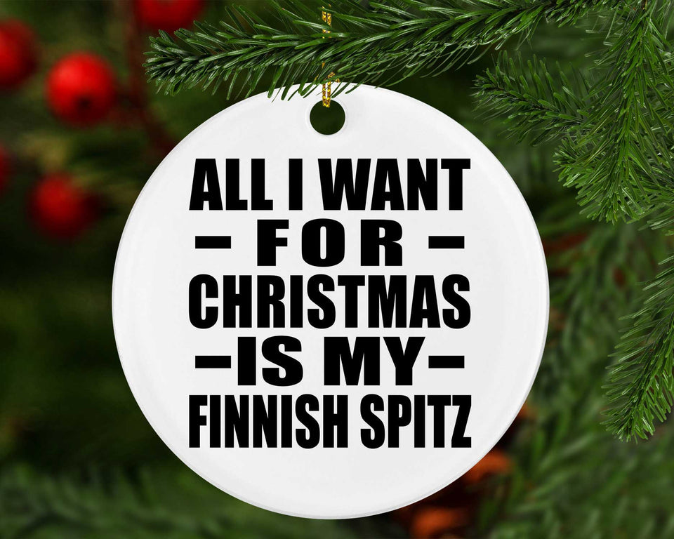 All I Want For Christmas Is My Finnish Spitz - Circle Ornament