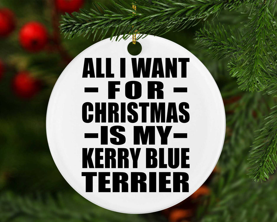 All I Want For Christmas Is My Kerry Blue Terrier - Circle Ornament
