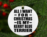 All I Want For Christmas Is My Kerry Blue Terrier - Circle Ornament