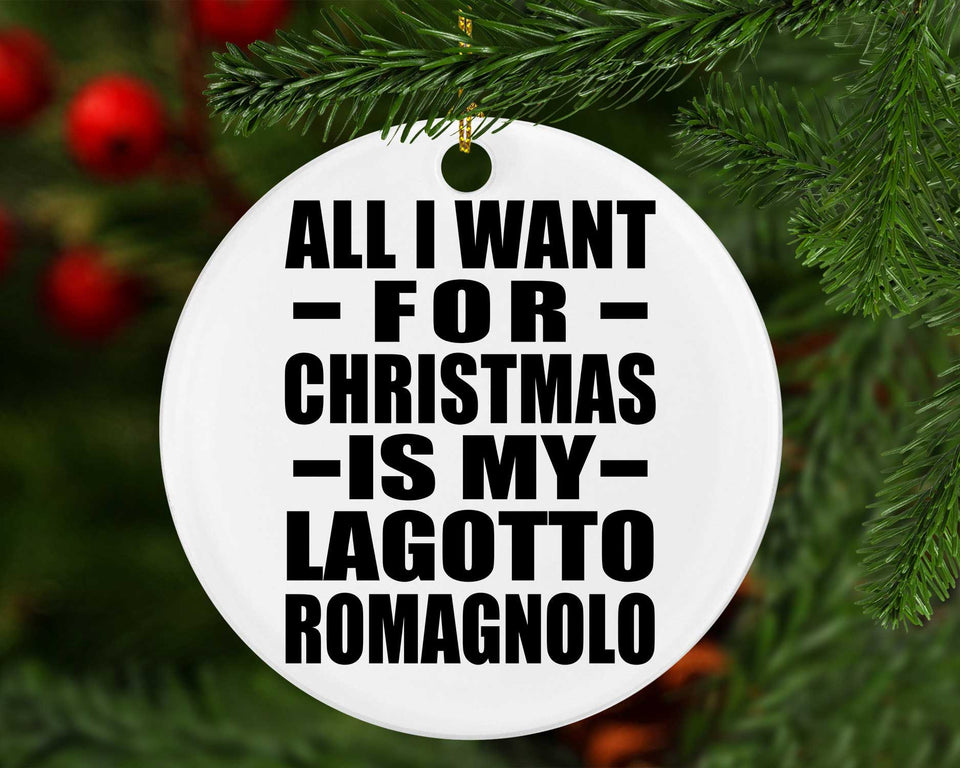All I Want For Christmas Is My Lagotto Romagnolo - Circle Ornament