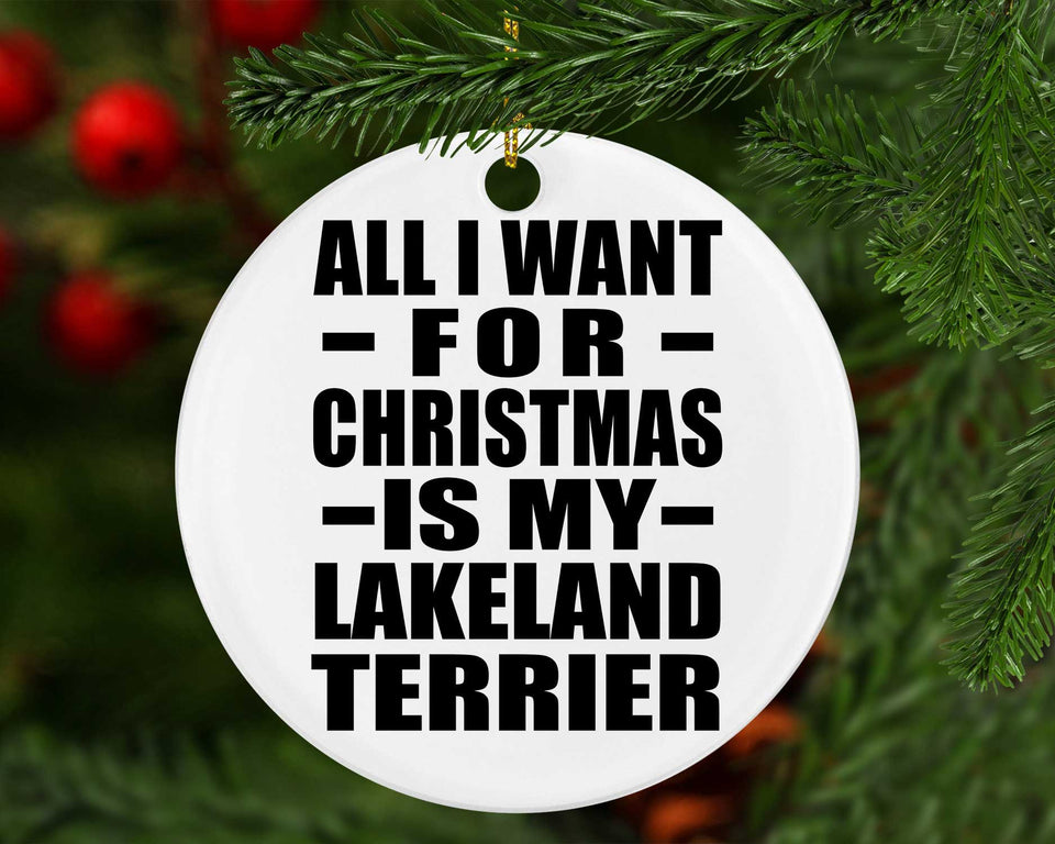 All I Want For Christmas Is My Lakeland Terrier - Circle Ornament
