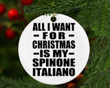 All I Want For Christmas Is My Spinone Italiano - Circle Ornament