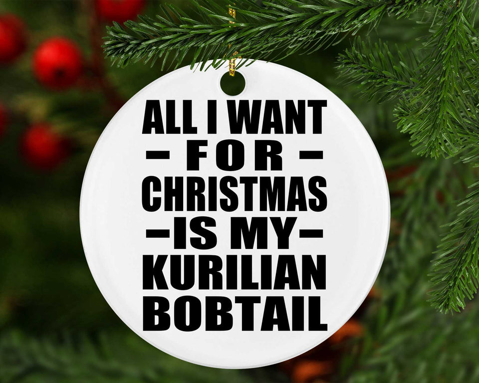 All I Want For Christmas Is My Kurilian Bobtail - Circle Ornament