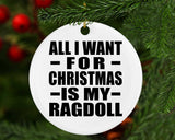 All I Want For Christmas Is My Ragdoll - Circle Ornament
