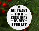 All I Want For Christmas Is My Tabby - Circle Ornament