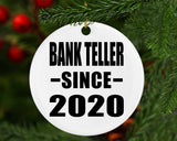 Bank Teller Since 2020 - Circle Ornament