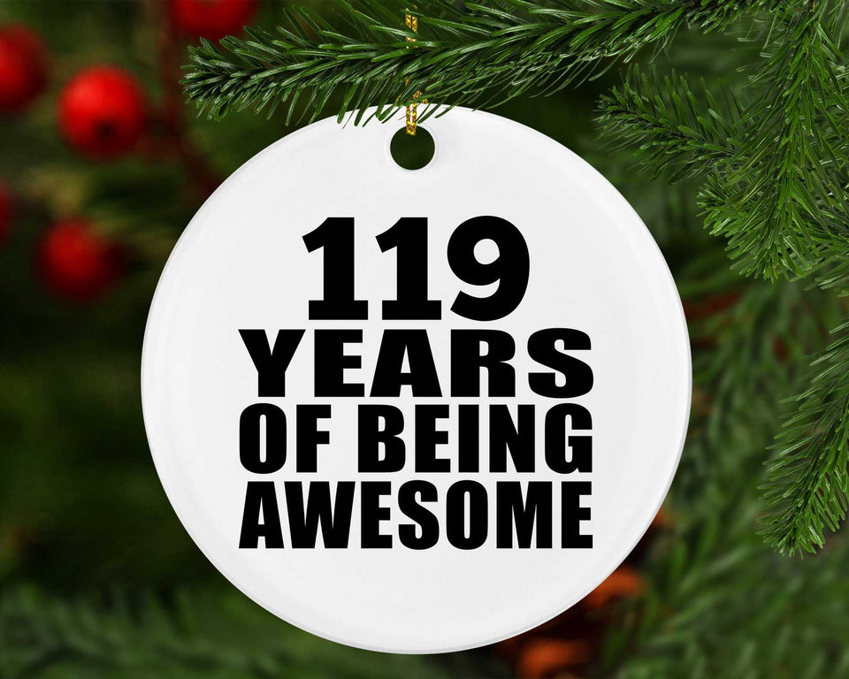 119th Birthday 119 Years Of Being Awesome - Circle Ornament
