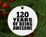 120th Birthday 120 Years Of Being Awesome - Circle Ornament