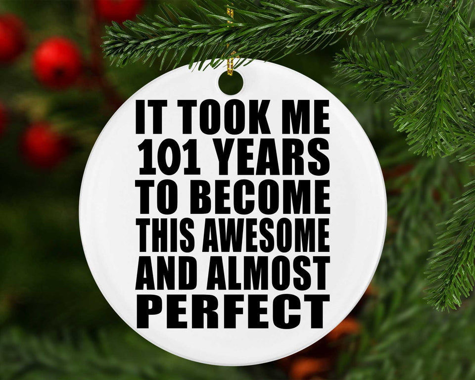 101st Birthday Took 101 Years To Become Awesome & Perfect - Circle Ornament