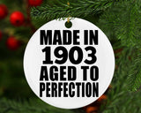 121st Birthday Made In 1903 Aged To Perfection - Circle Ornament