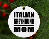 Italian Greyhound Mom - Circle Ornament