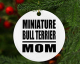 Miniature Bull Terrier Mom - Circle Ornament