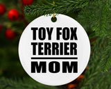 Toy Fox Terrier Mom - Circle Ornament