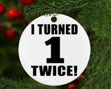 2nd Birthday I Turned 1 Twice - Circle Ornament