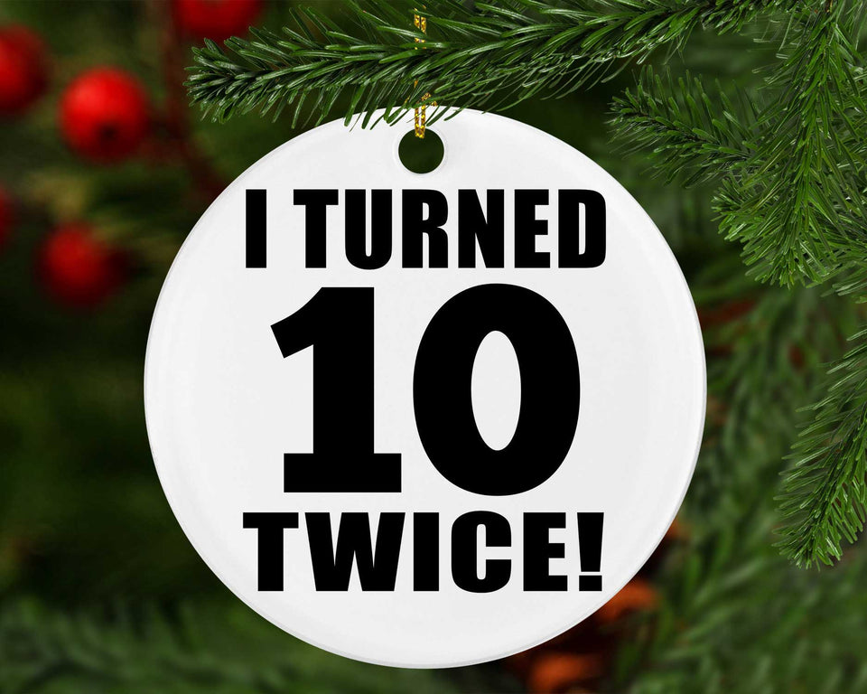20th Birthday I Turned 10 Twice - Circle Ornament