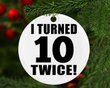 20th Birthday I Turned 10 Twice - Circle Ornament