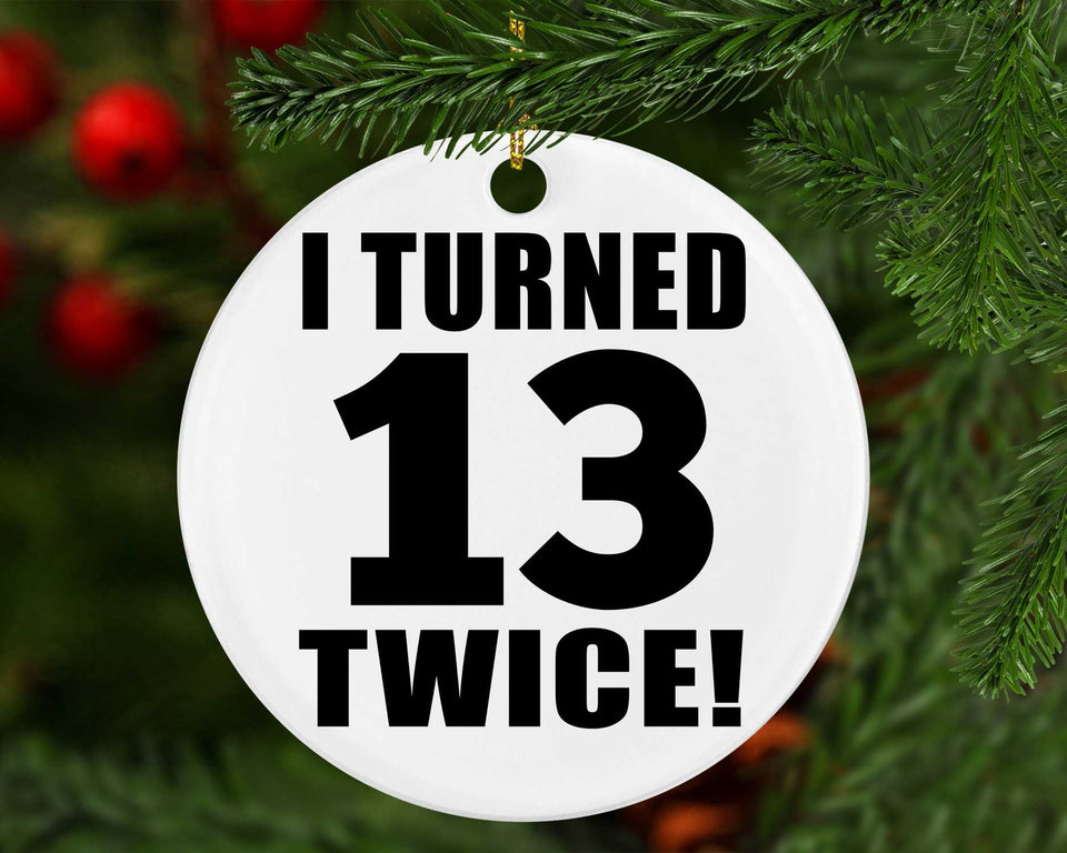 26th Birthday I Turned 13 Twice - Circle Ornament