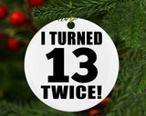 26th Birthday I Turned 13 Twice - Circle Ornament