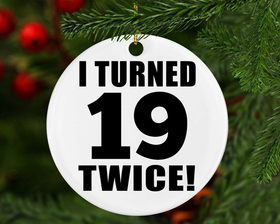 38th Birthday I Turned 19 Twice - Circle Ornament
