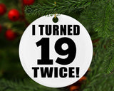 38th Birthday I Turned 19 Twice - Circle Ornament
