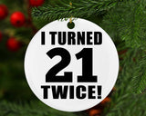42nd Birthday I Turned 21 Twice - Circle Ornament