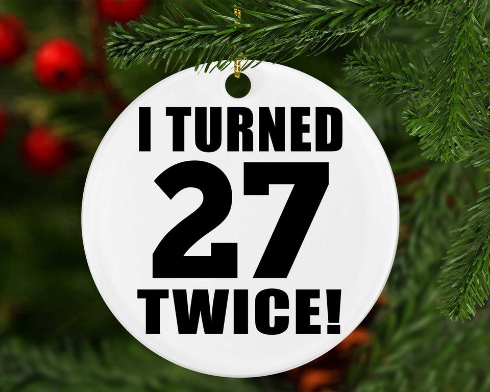 54th Birthday I Turned 27 Twice - Circle Ornament