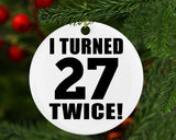 54th Birthday I Turned 27 Twice - Circle Ornament