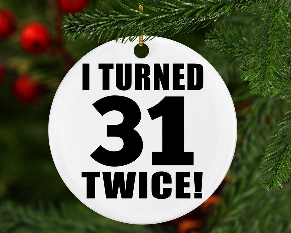 62nd Birthday I Turned 31 Twice - Circle Ornament