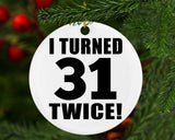 62nd Birthday I Turned 31 Twice - Circle Ornament