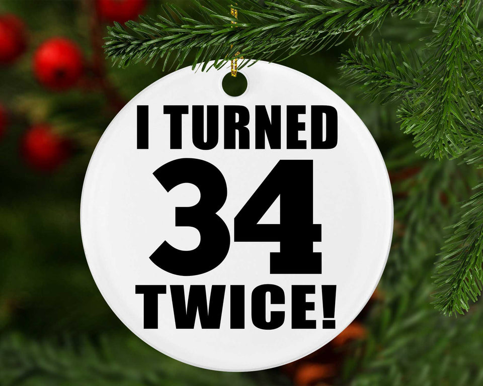 68th Birthday I Turned 34 Twice - Circle Ornament